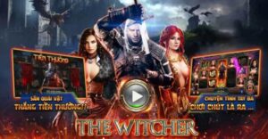 Hướng dẫn tham gia chơi The Witcher siêu đơn giản tại AE888 